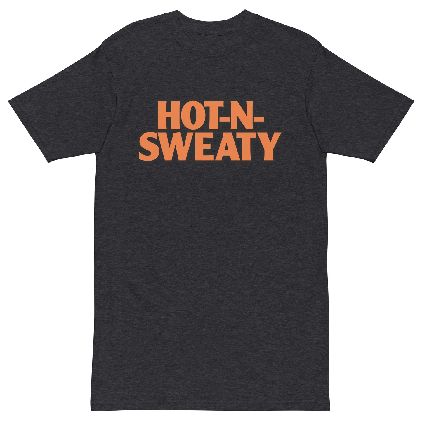 Hot N Sweaty Premium Tee